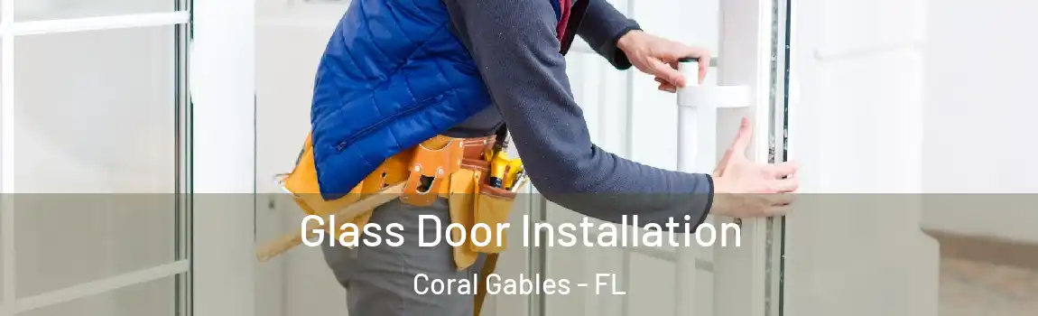 Glass Door Installation Coral Gables - FL