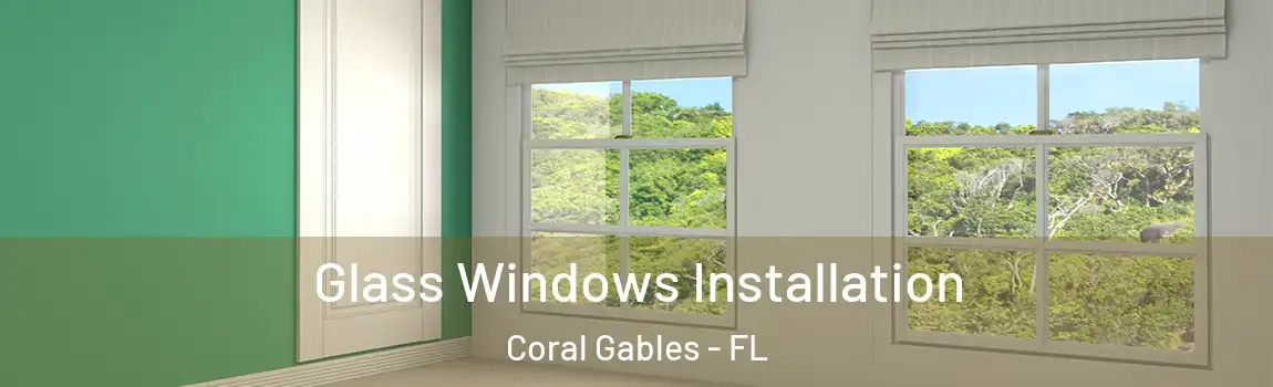 Glass Windows Installation Coral Gables - FL