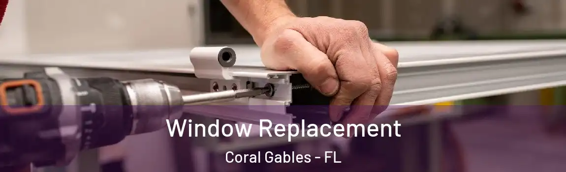 Window Replacement Coral Gables - FL